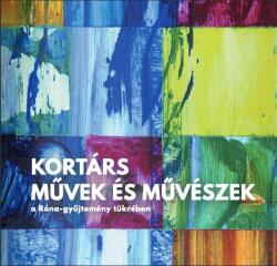 Kortárs Művek és Művészek a Róna-Gyűjtemény Tükrében (ISBN: 9786150187433)