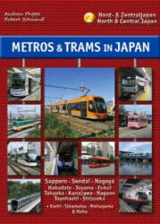 Metros & Trams in Japan 2: Nord & Zentraljapan - Andrew Phipps, Robert Schwandl (ISBN: 9783936573527)