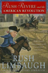 Rush Revere and the American Revolution - Rush Limbaugh, Kathryn Adams Limbaugh (ISBN: 9781476789873)