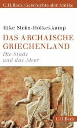 Das archaische Griechenland - Elke Stein-Hölkeskamp (ISBN: 9783406738494)