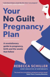 Your No Guilt Pregnancy Plan - SCHILLER REBECCA (ISBN: 9780241315804)