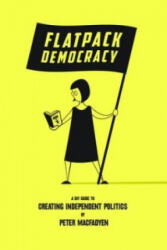 Flatpack Democracy - Peter Macfadyen (ISBN: 9781899233229)