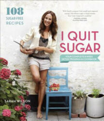 I Quit Sugar - Sarah Wilson (ISBN: 9780804186018)