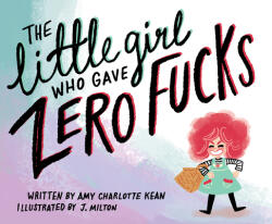 Little Girl Who Gave Zero Fucks (ISBN: 9781783529469)