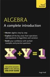 Algebra: A Complete Introduction - Hugh Neill (ISBN: 9781473678415)