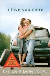 I Love You More: How Everyday Problems Can Strengthen Your Marriage (ISBN: 9780310257387)