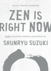 Zen Is Right Now - Shunryu Suzuki (ISBN: 9781611809145)