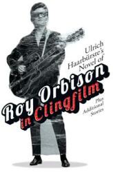 Ulrich Haarbrste's Novel of Roy Orbison in Clingfilm: Plus Additional Stories (ISBN: 9780486834672)