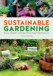 Sustainable Gardening: Grow a Greener Low-Maintenance Landscape with Fewer Resources (ISBN: 9780760370360)