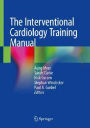 Interventional Cardiology Training Manual - Aung Myat, Sarah Clarke, Nicolas Curzen, Stephan Windecker, Paul A. Gurbel (ISBN: 9783319716336)