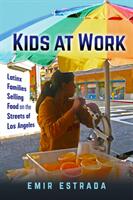 Kids at Work: Latinx Families Selling Food on the Streets of Los Angeles (ISBN: 9781479811519)