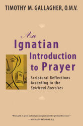 Ignatian Introduction to Prayer - Gallagher, Timothy M. , OMV (ISBN: 9780824524876)
