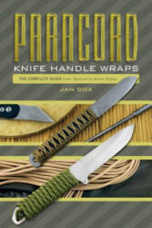 Paracord Knife Handle Wraps: The Complete Guide, from Tactical to Asian Styles - Jan Dox (ISBN: 9780764354250)