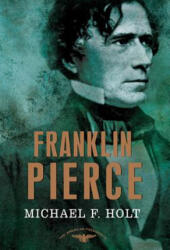 Franklin Pierce - Michael F. Holt, Arthur Meier Schlesinger, Sean Wilentz (ISBN: 9780805087192)