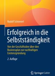 Erfolgreich in Die Selbststndigkeit: Von Der Geschftsidee ber Den Businessplan Zur Nachhaltigen Existenzgrndung (ISBN: 9783658335274)