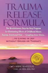 Trauma Release Formula: The Revolutionary Step-By-Step Program for Eliminating Effects of Childhood Abuse Trauma Emotional Pain and Crippli (ISBN: 9781648712746)