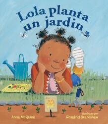 Lola Planta Un Jardín / Lola Plants a Garden - Anna McQuinn, Rosalind Beardshaw (ISBN: 9781580897860)