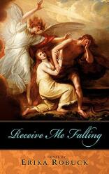 Receive Me Falling (ISBN: 9780982229804)