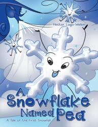 A Snowflake Named Pea: A Tale of the First Snowfall (ISBN: 9781665709231)