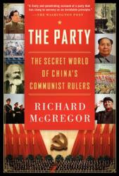 The Party: The Secret World of China's Communist Rulers (ISBN: 9780061708763)