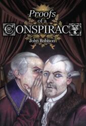 Proofs of a Conspiracy against all the Religions and Governments of Europe, Carried on in the Secret Meetings of Free-Masons, Illuminati, and Reading Societies, Collected from Good Authorities (ISBN: 9781999357351)