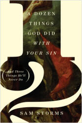 A Dozen Things God Did with Your Sin (ISBN: 9781433576607)