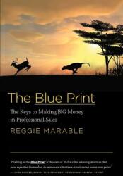The Blue Print: The Keys to Making BIG Money in Professional Sales (ISBN: 9781770974418)