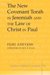 The New Covenant Torah in Jeremiah and the Law of Christ in Paul; Foreword by Roy B. Zuck (ISBN: 9780820481371)