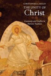Unity of Christ: Continuity and Conflict in Patristic Tradition (ISBN: 9780300178623)
