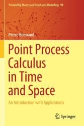 Point Process Calculus in Time and Space: An Introduction with Applications (ISBN: 9783030627553)