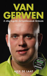 Alex De Laat - Van Gerwen - A Világ Legjobb Dartsjátékosának Története (ISBN: 9786158049566)