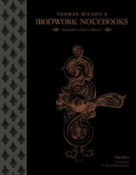 Thomas Wilson's Ironwork Notebooks: Inspiration from a Master (ISBN: 9780764351808)