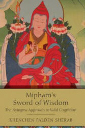 Mipham's Sword of Wisdom - Khenchen Palden Sherab (ISBN: 9781614294283)