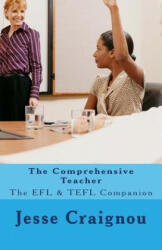 The Comprehensive Teacher: The EFL & TEFL Companion - Jesse Craignou (ISBN: 9781542314411)
