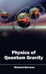 Physics of Quantum Gravity - Richard Burrows (2015)