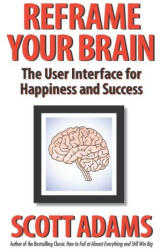 Reframe Your Brain: The User Interface for Happiness and Success - Joshua Lisec (2023)
