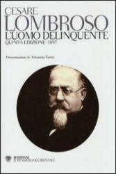 L'uomo delinquente (rist. anast. quinta edizione, Torino, 1897) - Cesare Lombroso (2013)