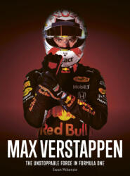 Max Verstappen: The Unstoppable Force in Formula One - McKenzie, Ewan (ISBN: 9780711294929)