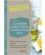De la curatenia generala si pana la scoaterea petelor dificile - Anke Schmidt (ISBN: 9786066491624)