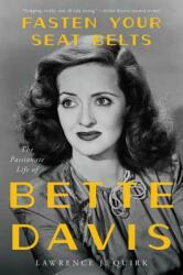Fasten Your Seat Belts: The Passionate Life of Bette Davis (ISBN: 9780062795533)