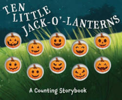 Ten Little Jack O Lanterns - Editors of Applesauce Press, Robert Dunn (ISBN: 9781646431526)