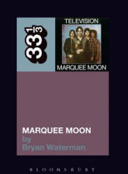 Television's Marquee Moon - Bryan Waterman (ISBN: 9781441186058)