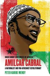Amlcar Cabral: A Nationalist and Pan-Africanist Revolutionary (ISBN: 9780821423721)