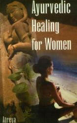 Ayurvedic Healing for Women: Herbal Gynecology - Atreya (ISBN: 9780940985957)