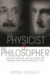 The Physicist & the Philosopher: Einstein Bergson and the Debate That Changed Our Understanding of Time (ISBN: 9780691173177)