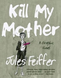 Kill My Mother - Jules Feiffer (ISBN: 9780871403148)
