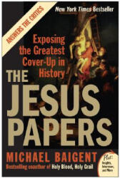 The Jesus Papers: Exposing the Greatest Cover-Up in History - Michael Baigent (ISBN: 9780061146602)