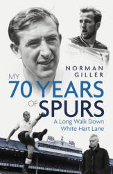 My Seventy Years of Spurs - Norman Giller (ISBN: 9781785318894)