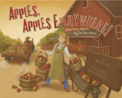 Apples, Apples Everywhere! : Learning about Apple Harvests - Robin Michal Koontz, Nadine Takvorian (ISBN: 9781404863880)