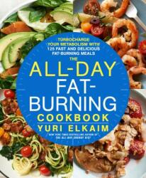 The All-Day Fat-Burning Cookbook: Turbocharge Your Metabolism with More Than 125 Fast and Delicious Fat-Burning Meals (ISBN: 9781623366070)